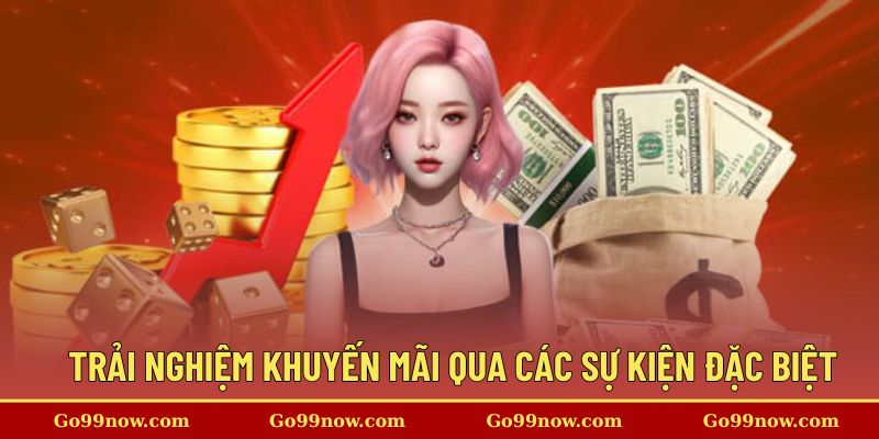 Trải nghiệm khuyến mãi qua các sự kiện đặc biệt